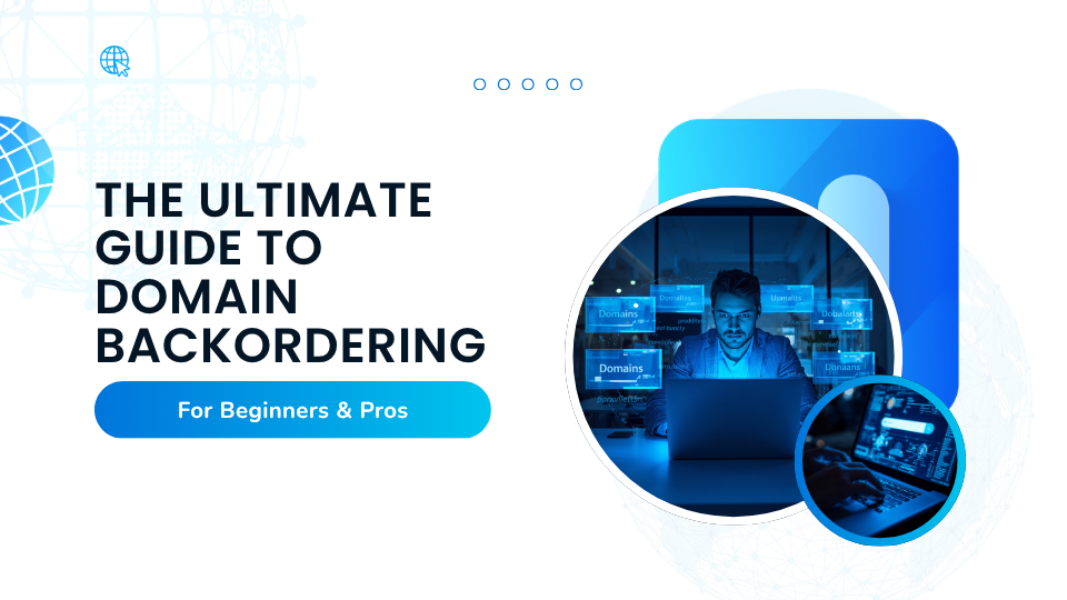 The Ultimate Guide to Domain Backordering for Beginners & Pros